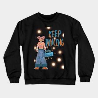 Keep dancing Crewneck Sweatshirt